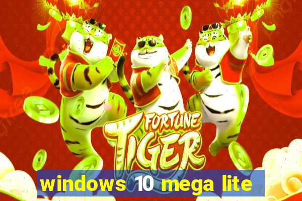 windows 10 mega lite